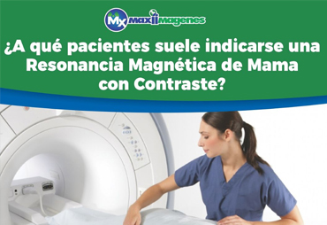 ¿A qué pacientes suele indicarse una Resonancia Magnética de Mama con Contraste?